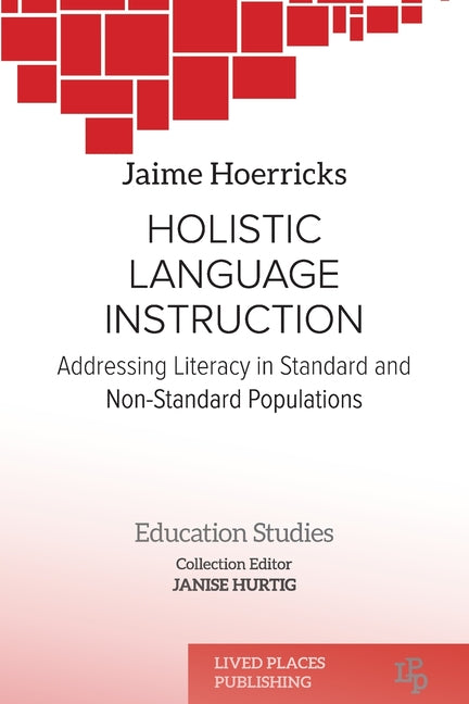 Holistic Language Instruction: Addressing Literacy in Standard and Non-Standard Populations - Paperback