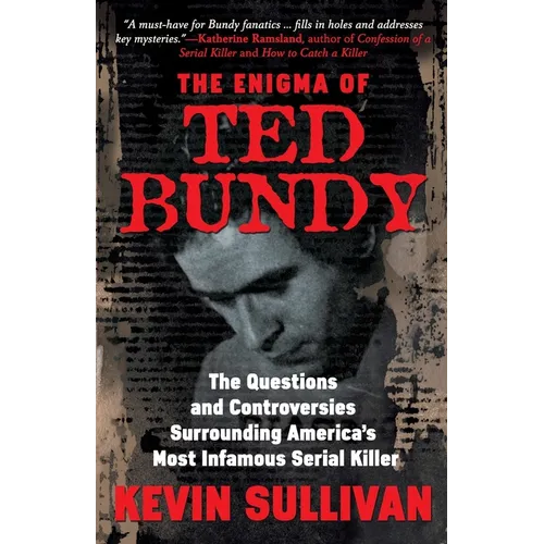 The Enigma Of Ted Bundy: The Questions and Controversies Surrounding America's Most Infamous Serial Killer - Paperback