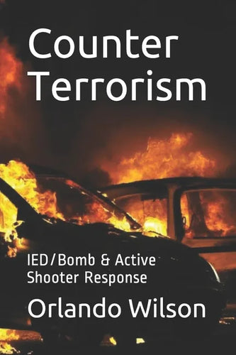 Counter Terrorism: IED/Bomb & Active Shooter Response - Paperback