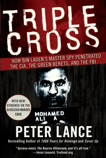 Triple Cross: How Bin Laden's Master Spy Penetrated the Cia, the Green Berets, and the FBI - Paperback