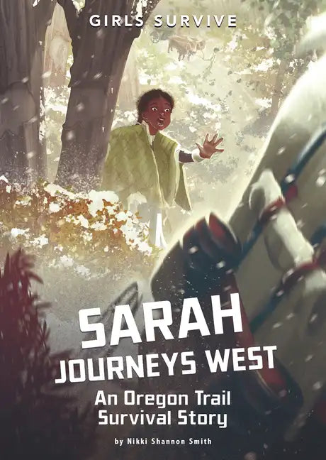 Sarah Journeys West: An Oregon Trail Survival Story - Hardcover