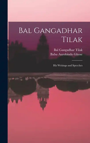 Bal Gangadhar Tilak: His Writings and Speeches - Hardcover