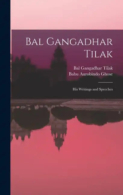 Bal Gangadhar Tilak: His Writings and Speeches - Hardcover