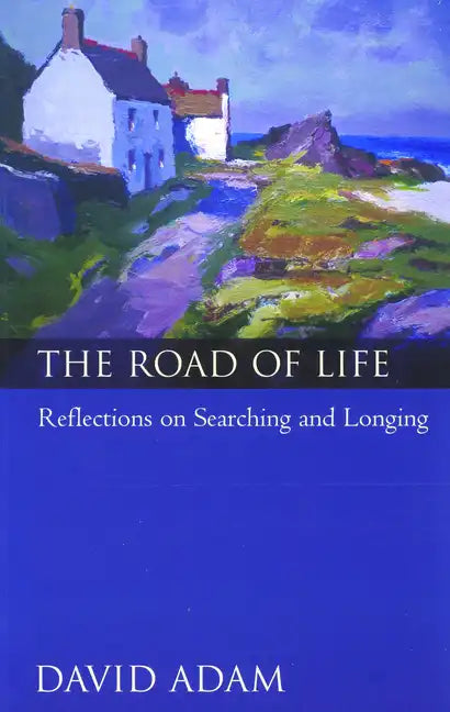 The Road of Life: Reflections on Searching and Longing - Paperback