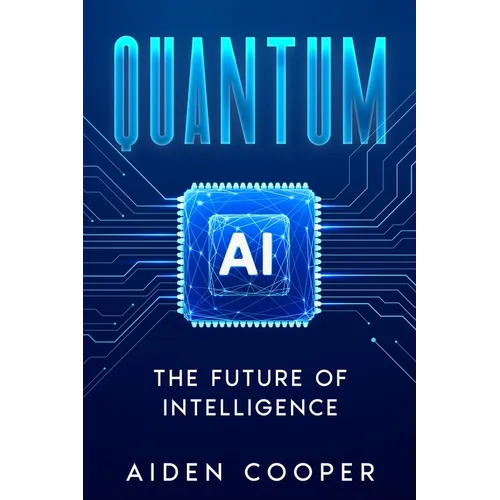 Quantum AI: The Future of Intelligence - Paperback