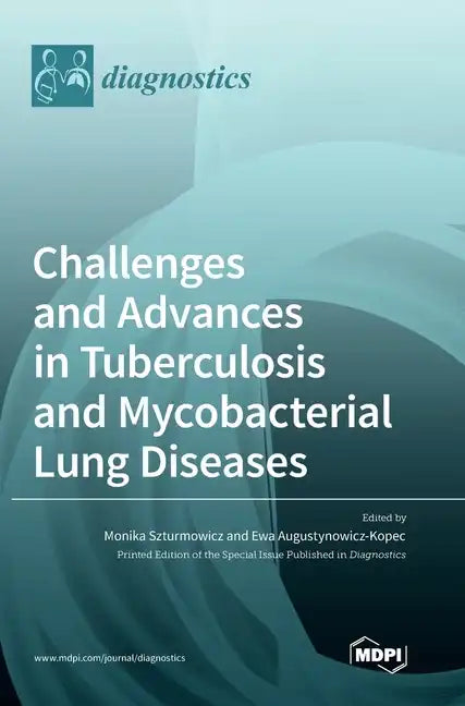 Challenges and Advances in Tuberculosis and Mycobacterial Lung Diseases - Hardcover