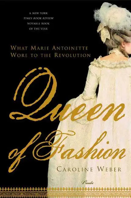 Queen of Fashion: What Marie Antoinette Wore to the Revolution - Paperback