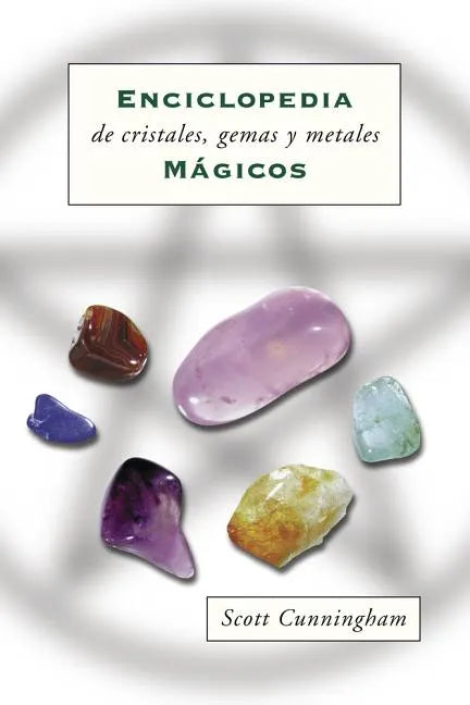 Enciclopedia de Cristales, Gemas Y Metales Mágicos = Cunningham's Encyclopedia of Crystal, Gem and Metal Magic - Paperback
