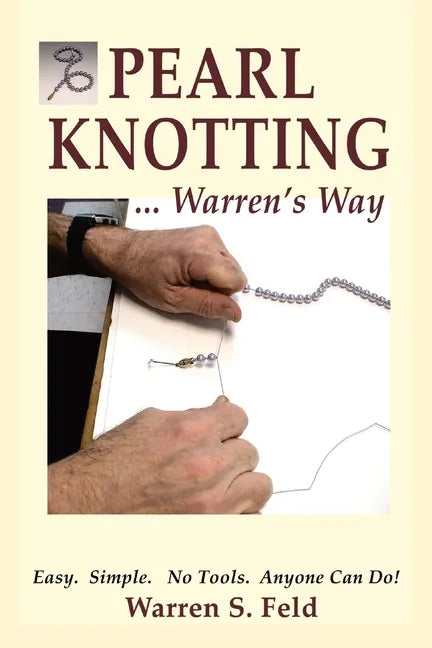 PEARL KNOTTING...Warren's Way: Easy. Simple. No Tools. Anyone Can Do! - Paperback