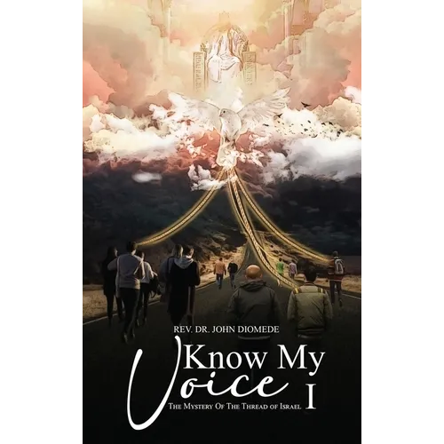 Know My Voice I: The Mystery of the Thread of Israel - Hardcover