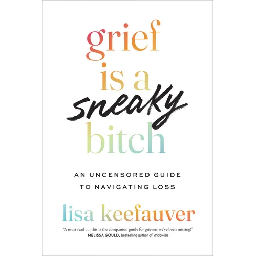 Grief Is a Sneaky Bitch: An Uncensored Guide to Navigating Loss - Paperback
