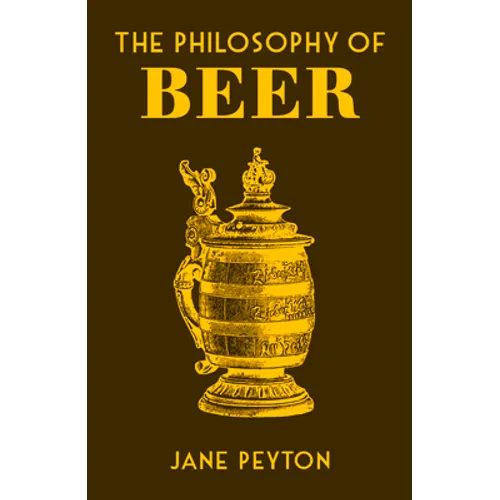 The Philosophy of Beer - Hardcover