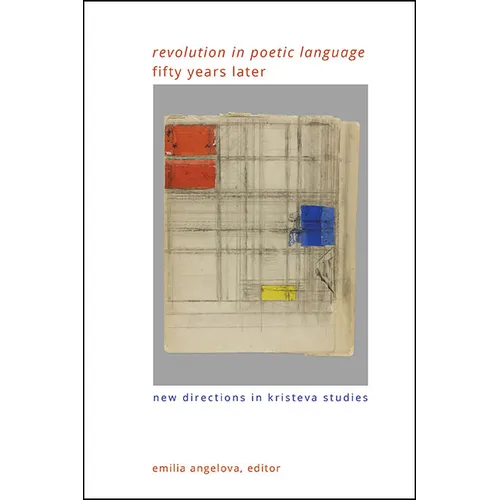 Revolution in Poetic Language Fifty Years Later: New Directions in Kristeva Studies - Paperback