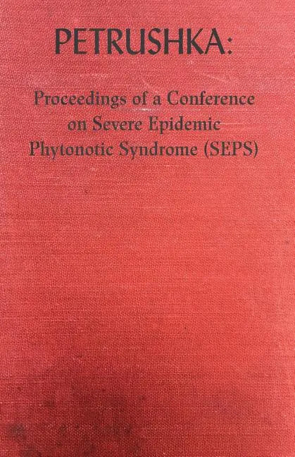 Petrushka: Proceedings of a Conference on Severe Epidemic Phytonotic Syndrome (SEPS) - Paperback