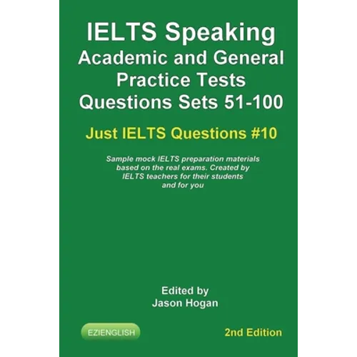 IELTS Speaking. Academic and General Practice Tests Questions Sets 51-100. Sample mock IELTS preparation materials based on the real exams: Created by - Paperback