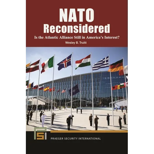 NATO Reconsidered: Is the Atlantic Alliance Still in America's Interest? - Hardcover
