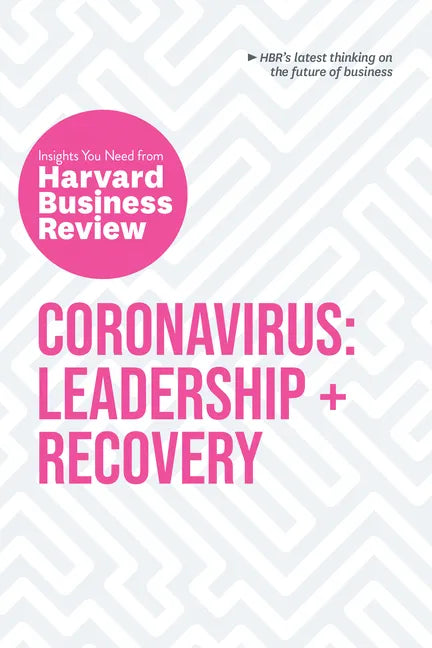Coronavirus: Leadership and Recovery: The Insights You Need from Harvard Business Review - Paperback