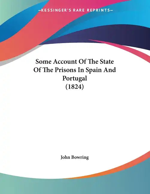 Some Account Of The State Of The Prisons In Spain And Portugal (1824) - Paperback