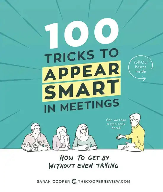 100 Tricks to Appear Smart in Meetings: How to Get by Without Even Trying - Paperback
