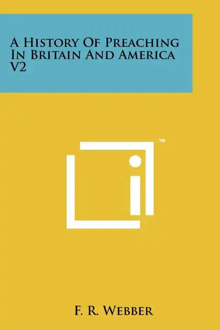 A History Of Preaching In Britain And America V2 - Paperback
