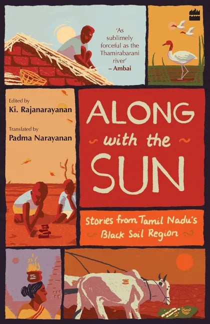 Along with the Sun: Stories from Tamil Nadu's Black Soil Region - Paperback