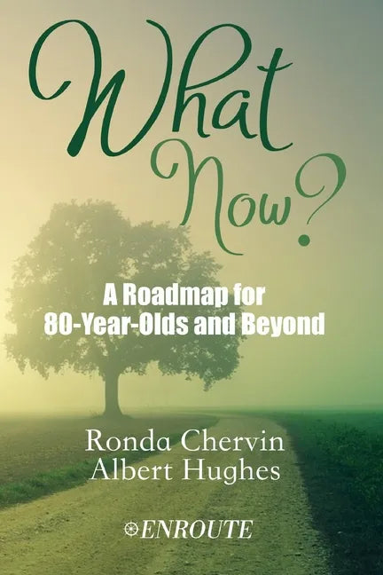 What Now?: A Roadmap for 80-Year-Olds and Beyond - Paperback