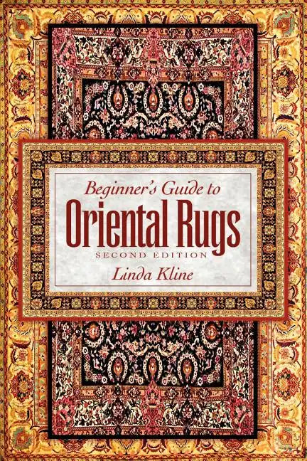 Beginner's Guide to Oriental Rugs - 2nd Edition - Paperback