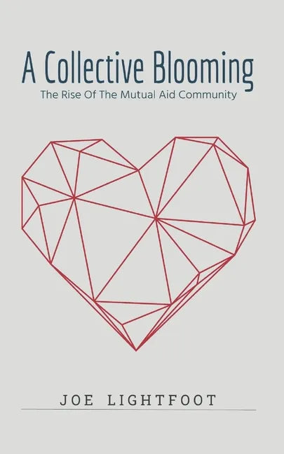 A Collective Blooming: The Rise Of The Mutual Aid Community - Paperback