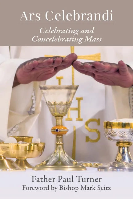 Ars Celebrandi: Celebrating and Concelebrating Mass - Paperback
