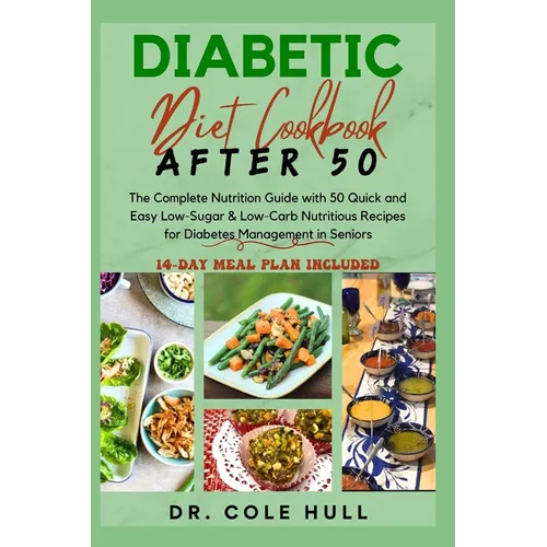 Diabetic Diet Cookbook After 50: The Complete Nutrition Guide with 50 Quick and Easy Low-Sugar & Low-Carb Nutritious Recipes for Diabetes Management i - Paperback