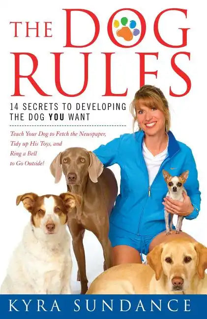 The Dog Rules: 14 Secrets to Developing the Dog You Want - Paperback