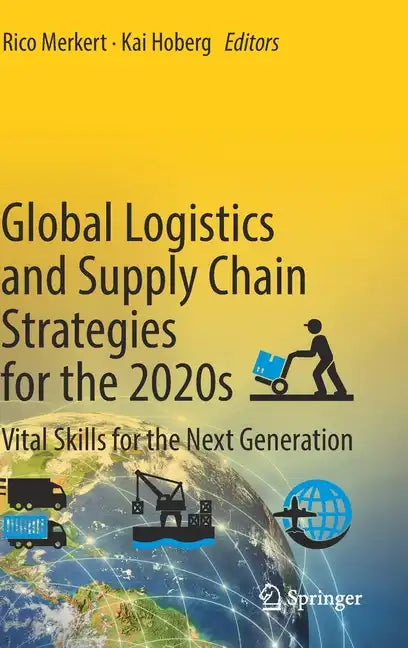 Global Logistics and Supply Chain Strategies for the 2020s: Vital Skills for the Next Generation - Hardcover