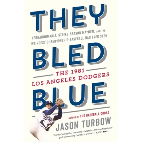 They Bled Blue: Fernandomania, Strike-Season Mayhem, and the Weirdest Championship Baseball Had Ever Seen: The 1981 Los Angeles Dodgers - Paperback