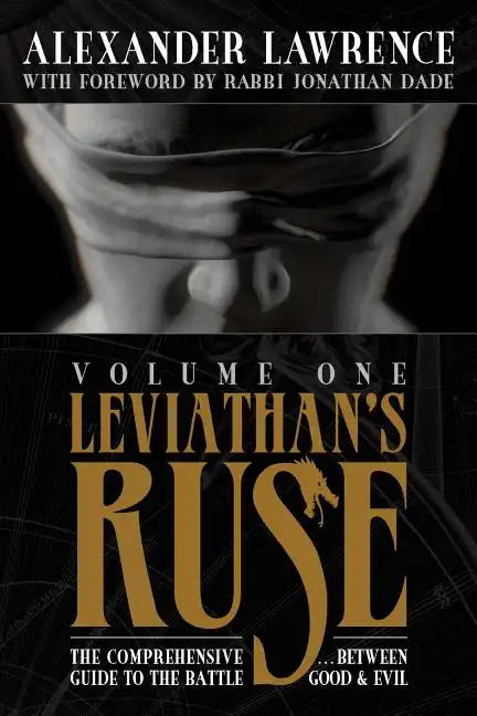 Leviathan's Ruse, Vol. 1: The Comprehensive Guide to the Battle Between Good and Evil - Paperback