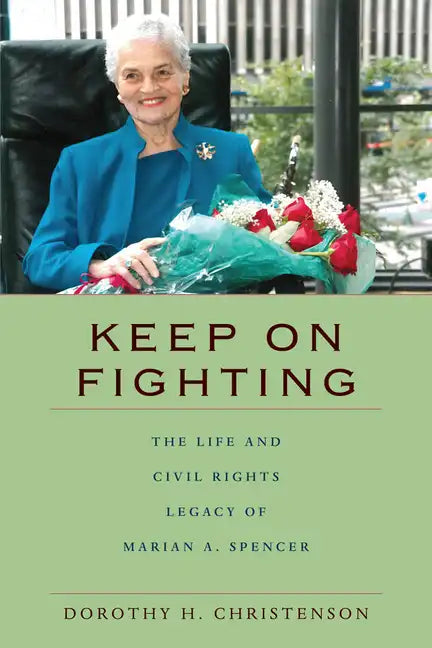 Keep On Fighting: The Life and Civil Rights Legacy of Marian A. Spencer - Paperback