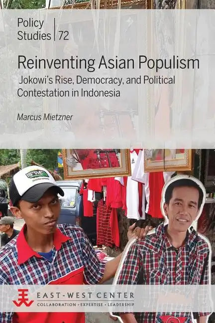 Reinventing Asian Populism: Jokowi's Rise, Democracy, and Political Contestation in Indonesia - Paperback