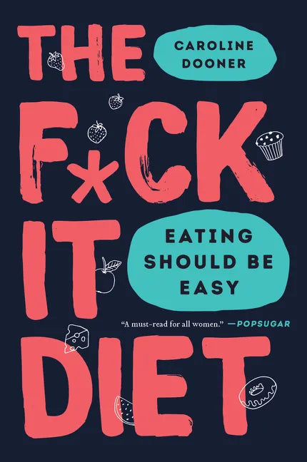The F*ck It Diet: Eating Should Be Easy - Paperback