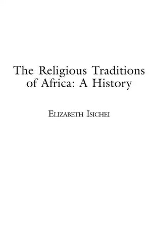 The Religious Traditions of Africa: A History - Hardcover