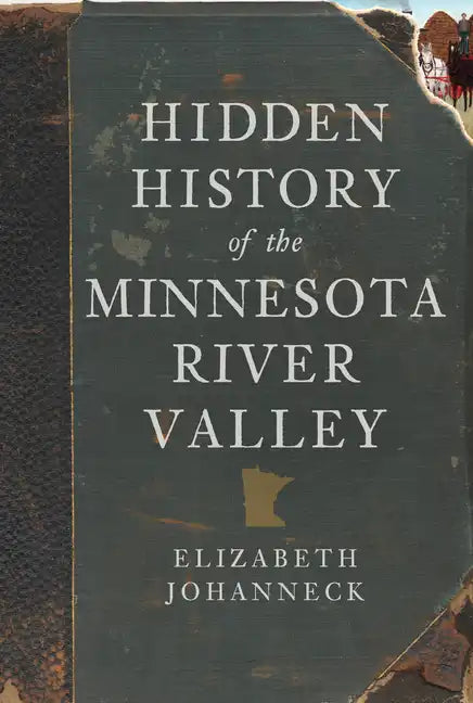 Hidden History of the Minnesota River Valley - Paperback