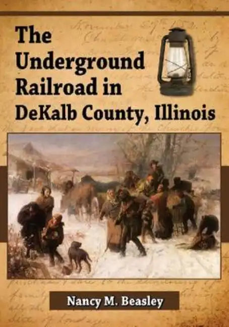The Underground Railroad in DeKalb County, Illinois - Paperback