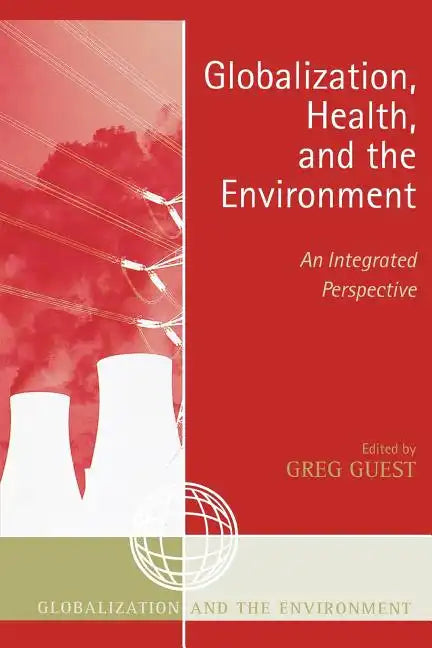 Globalization, Health, and the Environment: An Integrated Perspective - Paperback