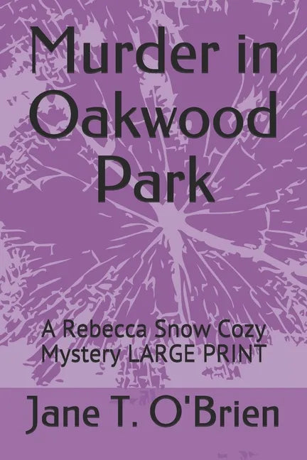 Murder in Oakwood Park: A Rebecca Snow Cozy Mystery LARGE PRINT - Paperback