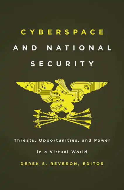 Cyberspace and National Security: Threats, Opportunities, and Power in a Virtual World - Paperback