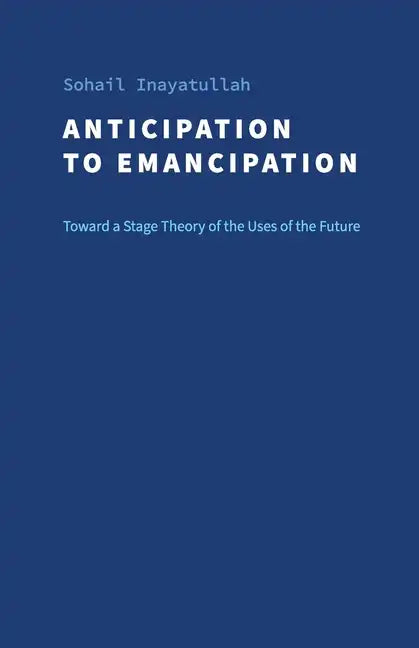 Anticipation to Emancipation: Toward a Stage Theory of the Uses of the Future - Paperback