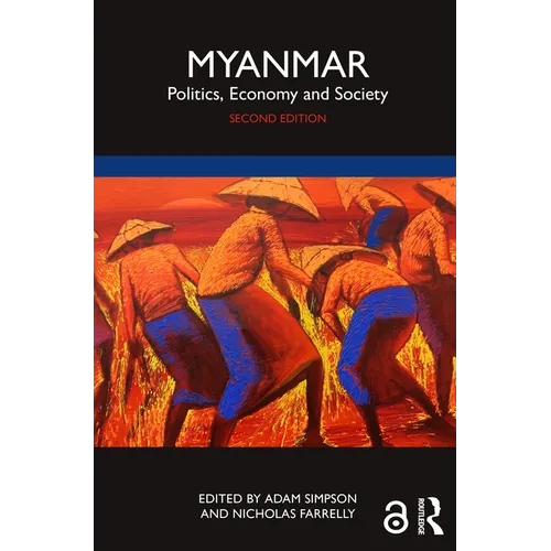 Myanmar: Politics, Economy and Society - Paperback