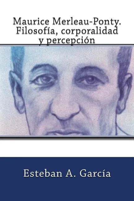 Maurice Merleau-Ponty. Filosofía, corporalidad y percepción - Paperback