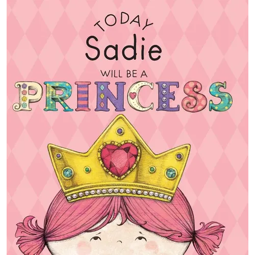 Today Sadie Will Be a Princess - Hardcover