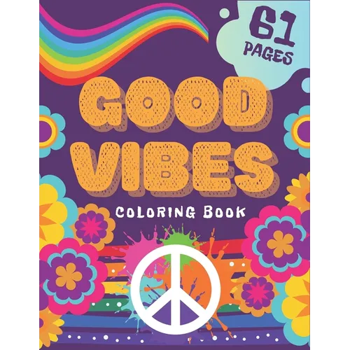 Good Vibes Coloring Book: Creative Art Fun For Teens Relax Stress Relive Dont Give Up And Begin Good Life - Paperback