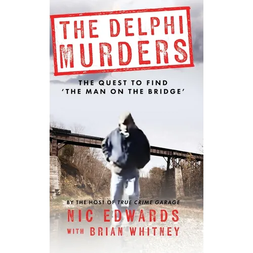 The Delphi Murders: The Quest To Find 'The Man On The Bridge' - Hardcover