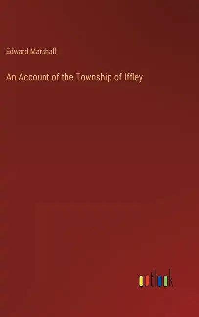 An Account of the Township of Iffley - Hardcover
